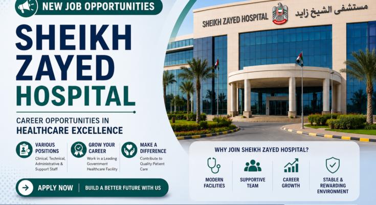 New job opportunities at Sheikh Zayed Hospital for clinical, technical, and administrative staff. Apply at cmazag.com