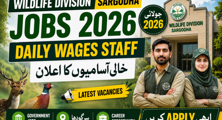 Wildlife Division Sargodha Jobs 2026 – Daily Wages Staff Vacancies Announced